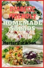Diabetic Friendly Homemade Salads: 40 Best Salads Recipes for The Diabetics and Pre-Diabetics (Full Guide for Beginners and Newly Diagnosed) By Hector C. Carson Cover Image