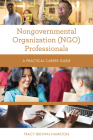 Nongovernmental Organization (NGO) Professionals: A Practical Career Guide Cover Image
