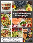 Quick and Easy Anti-Inflammatory Fibromyalgia Cookbook: Nutritious and Delicious Gut-Friendly Recipes for Management and Treatment of Fibro Symptoms a Cover Image