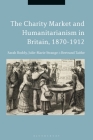 The Charity Market and Humanitarianism in Britain, 1870-1912 (Criminal Practice) Cover Image