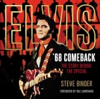 Elvis '68 Comeback: The Story Behind the Special By Steve Binder Cover Image