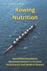 Rowing Nutrition: Specialized Nutritional Recommendations to In-crease Performance and Health in Rowers Cover Image