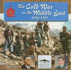 The Cold War in the Middle East, 1950-1991 (Making of the Middle East) By Brent Sasley Cover Image