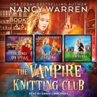The Vampire Knitting Club Boxed Set: Books 4-6 By Nancy Warren, Sarah Zimmerman (Read by) Cover Image