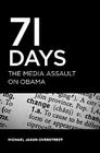 71 Days: The Media Assault On Obama By Michael Jason Overstreet Cover Image