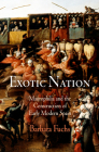 Exotic Nation: Maurophilia and the Construction of Early Modern Spain By Barbara Fuchs Cover Image