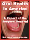 Oral Health in America: A Report of the Surgeon General By U. S. Public Health Service Cover Image