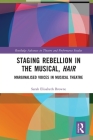 Staging Rebellion in the Musical, Hair: Marginalised Voices in Musical Theatre (Routledge Advances in Theatre & Performance Studies) Cover Image