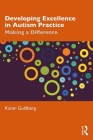 Developing Excellence in Autism Practice: Making a Difference in Education By Karen Guldberg Cover Image