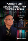Plasticity, Limit Analysis, Stability and Structural Design: An Academic Life Journey from Theory to Practice By Wai-Fah Chen, Lian Duan (Editor) Cover Image