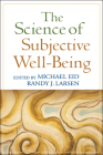 The Science of Subjective Well-Being By Michael Eid, Ph.D. (Editor), Randy J. Larsen, PhD (Editor) Cover Image
