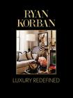 Ryan Korban: Luxury Redefined By Ryan Korban Cover Image