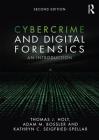 Cybercrime and Digital Forensics: An Introduction By Thomas J. Holt, Adam M. Bossler, Kathryn C. Seigfried-Spellar Cover Image