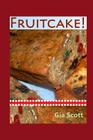 Fruitcake! By Gia Scott Cover Image