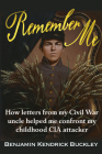 Remember Me: How Letters From My Civil War Uncle Helped Me Confront My Childhood CIA attacker Cover Image
