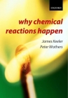 Why Chemical Reactions Happen By James Keeler, Peter Wothers Cover Image