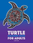 Turtle Coloring Book For Adults: Stress Relieving Adult Coloring Book for Men, Women, Teenagers, & Older Kids, Advanced Coloring Pages, Detailed Zendo Cover Image