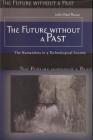 The Future Without a Past: The Humanities in a Technological Society By John Paul Russo Cover Image