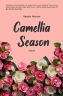 CAMELLIA SEASON A Novel By Natasha Peterson Cover Image