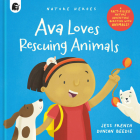 Ava Loves Rescuing Animals: A Fact-filled Nature Adventure Bursting with Animals! (Nature Heroes) By Jess French, Duncan Beedie (Illustrator) Cover Image