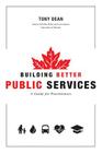 Building Better Public Services: A Guide for Practitioners By Tony Dean Cover Image