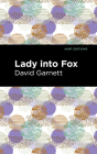 Lady Into Fox By David Garnett, Mint Editions (Contribution by) Cover Image
