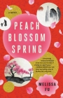 Peach Blossom Spring: A Novel By Melissa Fu Cover Image