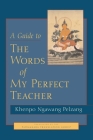 A Guide to the Words of My Perfect Teacher By Khenpo Ngawang Palzang Cover Image