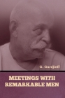 Meetings with Remarkable Men By G. Gurdjieff Cover Image