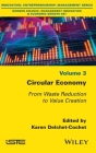 Circular Economy: From Waste Reduction to Value Creation By Karen Delchet-Cochet (Editor) Cover Image