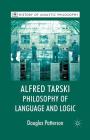 Alfred Tarski: Philosophy of Language and Logic (History of Analytic Philosophy) Cover Image
