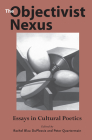 The Objectivist Nexus: Essays in Cultural Poetics (Modern and Contemporary Poetics) By Peter Quartermain (Editor), Eric Homberger (Contributions by), Professor Peter Middleton (Contributions by), Burton Hatlen (Contributions by), Alan Golding (Contributions by), Charles Altieri (Contributions by), Yves di Manno (Contributions by), Charles Bernstein (Contributions by), John Seed (Contributions by), Michael Heller (Contributions by), Norman Finkelstein (Contributions by), Peter Nichols (Contributions by), Robert Franciosi (Contributions by), Andrew Crozier (Contributions by), Stephen Fredman (Contributions by), Ming-Qian Ma (Contributions by), Rachel Blau DuPlessis (Editor) Cover Image