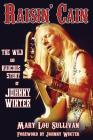 Raisin' Cain: The Wild and Raucous Story of Johnny Winter By Mary Lou Sullivan Cover Image