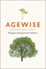 Agewise: Fighting the New Ageism in America By Margaret Morganroth Gullette Cover Image