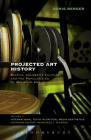 Projected Art History (International Texts in Critical Media Aesthetics) Cover Image