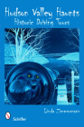 Hudson Valley Haunts: Historic Driving Tours By Linda Zimmermann Cover Image