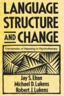 Language Structure and Change: Frameworks of Meaning in Psychotherapy By Jay S. Efran, Michael D. Lukens, Robert J. Lukens Cover Image