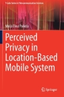 Perceived Privacy in Location-Based Mobile System By Maija Elina Poikela Cover Image