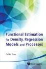 Functional Estimation for Density, Regression Models and Processes By Odile Pons Cover Image
