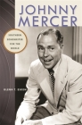 Johnny Mercer: Southern Songwriter for the World (Wormsloe Foundation Publication #307) By Glenn T. Eskew Cover Image