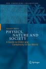 Physics, Nature and Society: A Guide to Order and Complexity in Our World (Frontiers Collection) By Joaquín Marro Cover Image