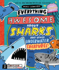 Everything Awesome About Sharks and Other Underwater Creatures! By Mike Lowery, Mike Lowery (Illustrator) Cover Image