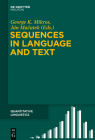 Sequences in Language and Text (Quantitative Linguistics [Ql] #69) By George K. Mikros (Editor), Ján Macutek (Editor) Cover Image