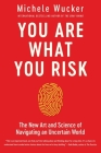 You Are What You Risk By Michele Wucker Cover Image