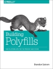Building Polyfills: Web Platform APIs for the Present and Future By Brandon Satrom Cover Image
