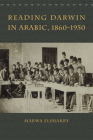 Reading Darwin in Arabic, 1860-1950 By Marwa Elshakry Cover Image