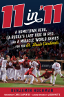 11 in '11: A Hometown Hero, La Russa's Last Ride in Red, and a Miracle World Series for the St. Louis Cardinals By Benjamin Hochman, Chris Carpenter (Foreword by), Jason Motte (Afterword by) Cover Image