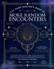 The Game Master's Book of More Random Encounters: A Collection of Reality-Shifting Taverns, Temples, Tombs, Labs, Lairs, Extraplanar and Even Extraplanetary Locations to Push Your Campaign Past Standard Fantasy Realms and into the Stars (The Game Master Series) By Jeff Ashworth, Tim Baker, James J. Haeck (Introduction by), Robert "Bob World Builder" Mason (Contributions by), Jasmine Kalle (Illustrator) Cover Image