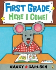 First Grade, Here I Come! By Nancy Carlson Cover Image