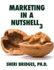Marketing in a Nutshell 3 By Sheri Bridges Cover Image